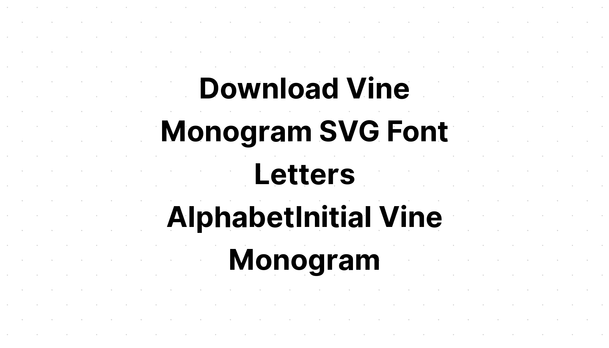 Download Vine Monogram Svg File - Layered SVG Cut File